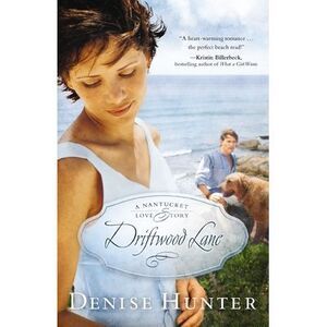 A Driftwood Lane: A Nantucket Love Story -- Denise Hunter